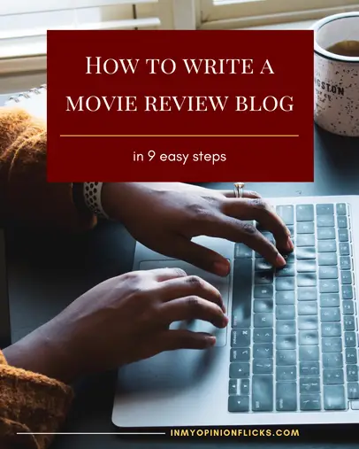 How To Write A Movie Review Blog Post In 9 Easy Steps | In My Opinion ...